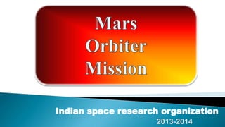 Indian space research organization 
 
