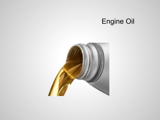 Engine Oil 
 