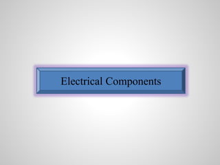 Electrical Components 
 