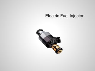 Electric Fuel Injector 
 