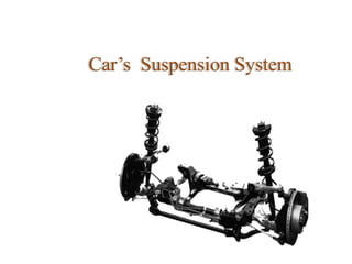 Car’s Suspension System
 