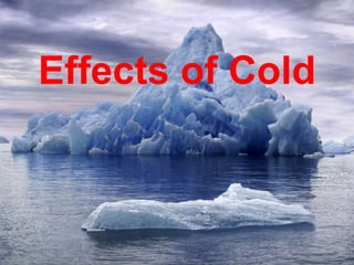 Effects of Cold 
 