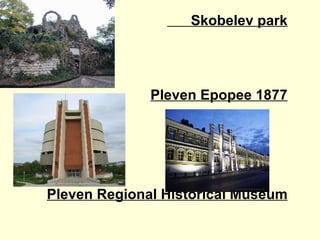 Skobelev park Pleven Epopee 1877 Pleven Regional Historical Museum 