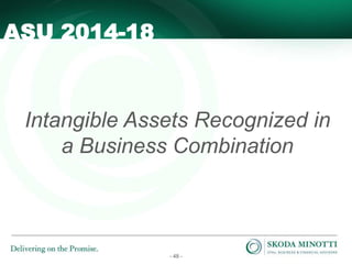 - 48 -
Intangible Assets Recognized in
a Business Combination
ASU 2014-18
 