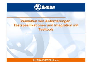 Verwalten von Anforderungen,
Testspezifikationen und Integration mit
               Testtools
 