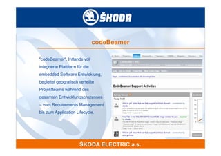 codeBeamer

"codeBeamer", Intlands voll
integrierte Plattform für die
embedded Software Entwicklung,
begleitet geografisch verteilte
Projektteams während des
gesamten Entwicklungsprozesses
– vom Requirements Management
bis zum Application Lifecycle.
 
