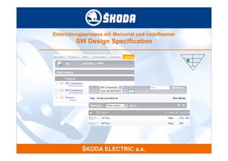 Entwicklungsprozess mit Mercurial und codeBeamer
         SW Design Specification
 