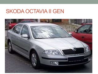 SKODA OCTAVIA II GEN 
 