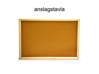 anslagstavla
 