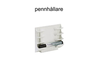 pennhållare
 