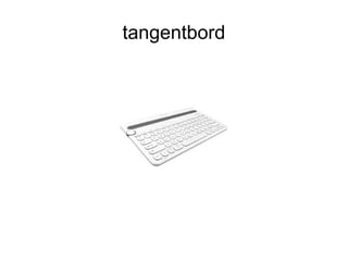 tangentbord
 