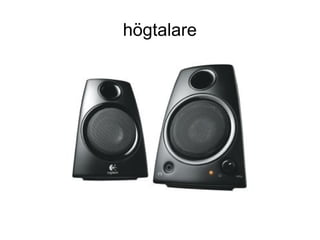 högtalare
 
