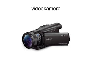 videokamera
 