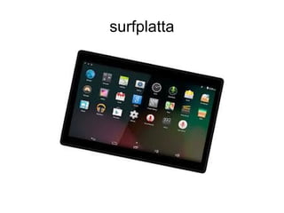 surfplatta
 