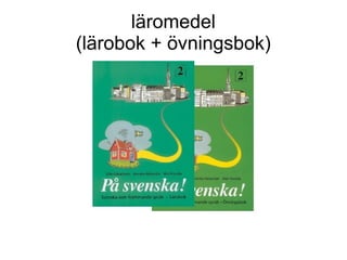 läromedel
(lärobok + övningsbok)
 