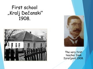 First school
„Kralj Dečanski“
1908.
 