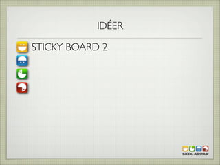 É

STICKY BOARD 2
 