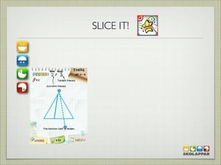 SLICE IT!
 