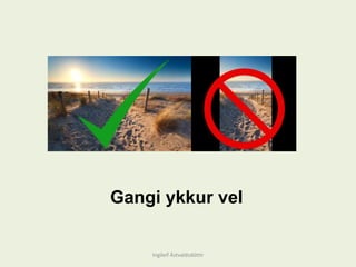 Gangi ykkur vel
Ingileif Áٱóٳپ
 