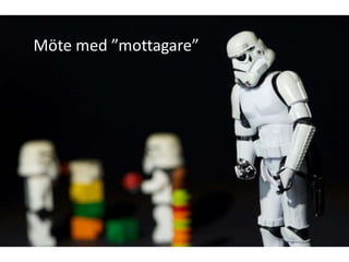 Möte med ”mottagare”
 