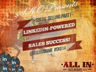 Social Selling I:
LinkedIn-Powered Sales Success: Personal
Branding, Intel and Relationship Building

 