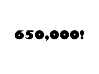 650,000!  