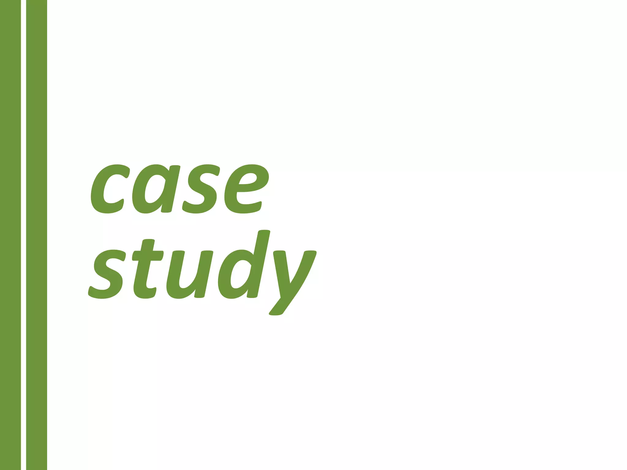 case
study
 