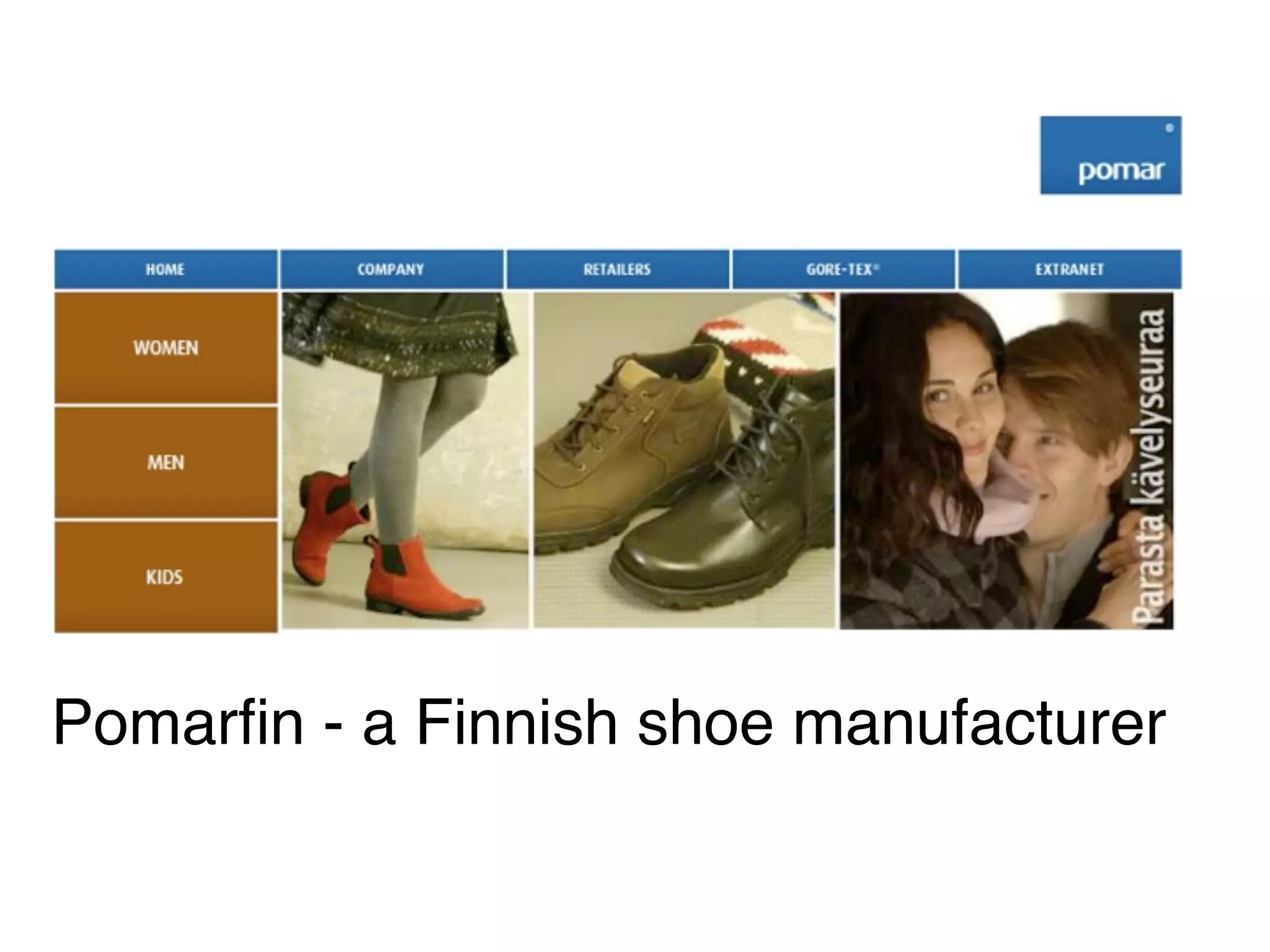 Pomarﬁn - a Finnish shoe manufacturer
 