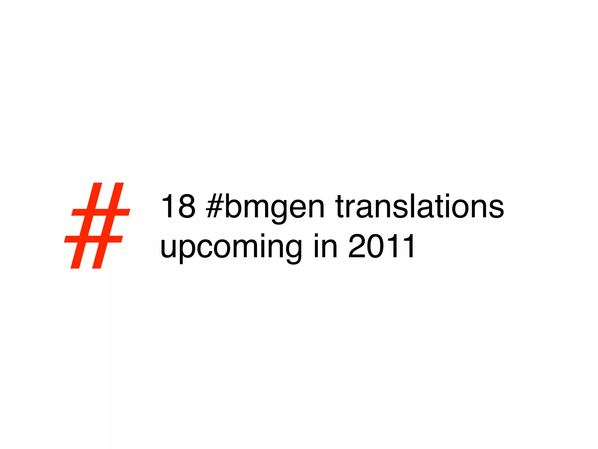 #   18 #bmgen translations
    upcoming in 2011
 