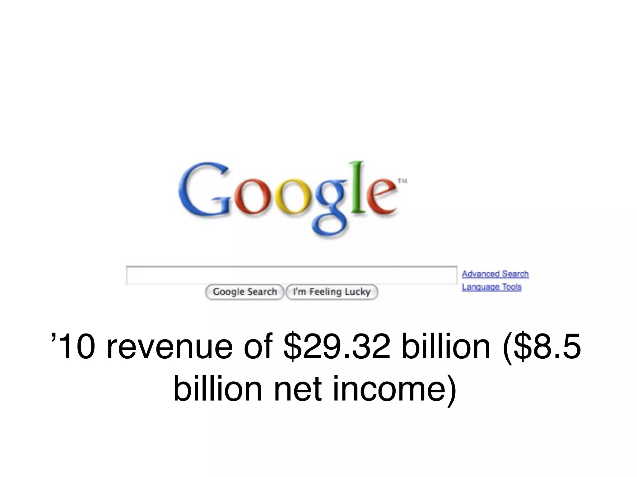 ʼ10 revenue of $29.32 billion ($8.5
        billion net income)
 