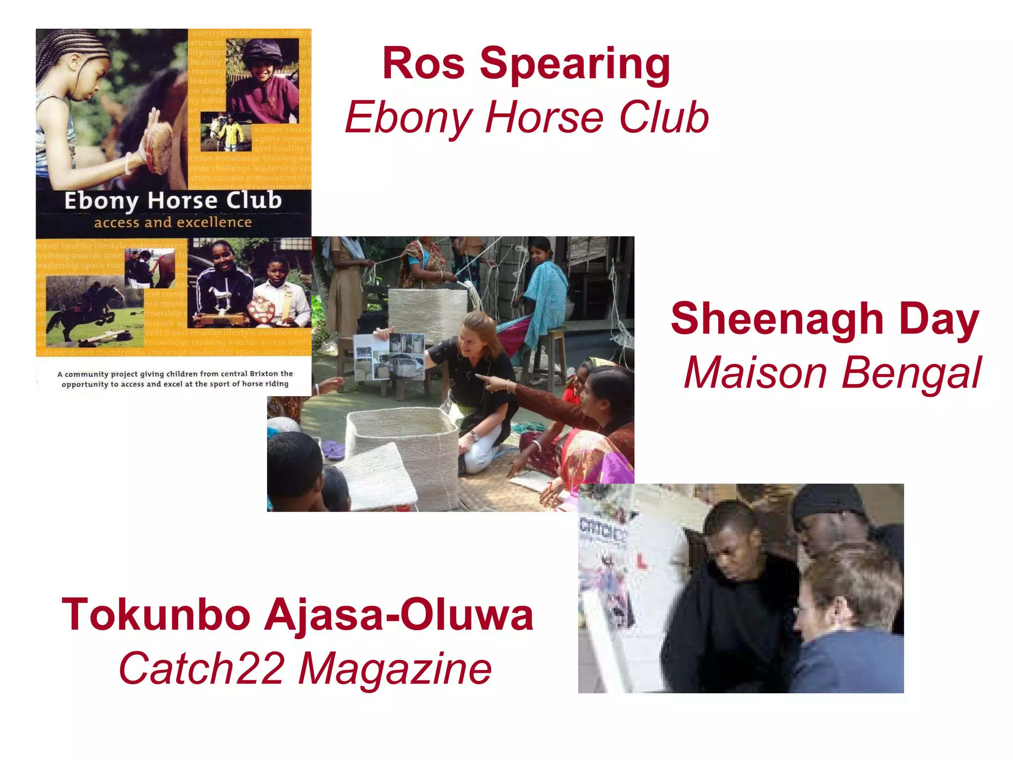 Sheenagh Day  Maison Bengal Ros Spearing  Ebony Horse Club Tokunbo Ajasa-Oluwa  Catch22 Magazine 