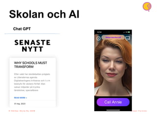30
© H å l l b a r S k o l a N u 2 0 2 1 M i k a e l P a r k n ä s
Skolan och AI
© H å l l b a r S k o l a N u 2 0 2 3
Chat GPT
 