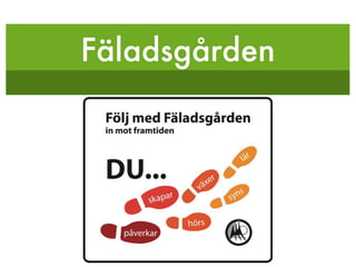 Fäladsgården
 