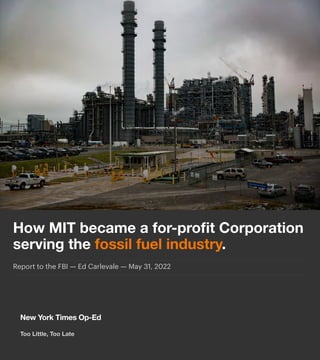 New York Times Op-Ed
Too Little, Too Late
How MIT became a for-profit Corporation
serving the fossil fuel industry.
Report...