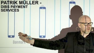PATRIK MÜLLER -
DIBS PAYMENT
SERVICES
 