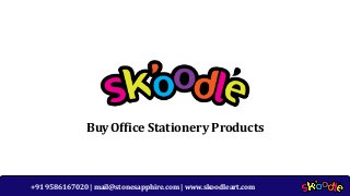 +91 9586167020 | mail@stonesapphire.com | www.skoodleart.com
Buy Office Stationery Products
 