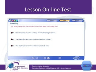 Lesson On-line Test Teaching the Net Generation:  Curriculum, Pedagogy and the Challenge of 21 st  Century Learning 