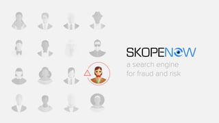 a search engine
for fraud and risk!
 