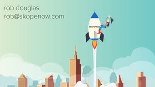 rob douglas
rob@skopenow.com
 