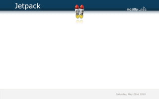 Jetpack




          Saturday, May 22nd 2010
 