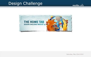 Design Challenge




                   Saturday, May 22nd 2010
 