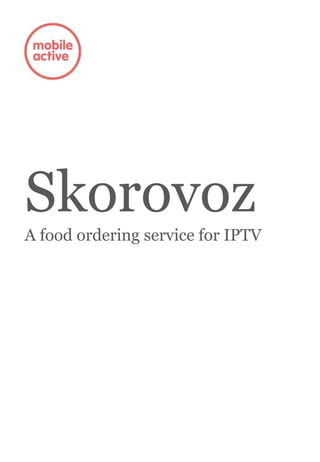 Skorovoz
A food ordering service for IPTV
 