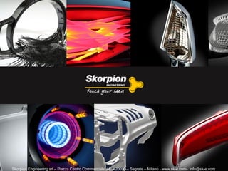 Skorpion Engineering srl – Piazza Centro Commerciale, 48 – 20090 – Segrate – Milano - www.sk-e.com- info@sk-e.com 