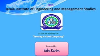 SEMINAR REPORT ON
JIIU’S
Jamia Institute of Engineering and Management Studies
Presented By:
Saba Karim
 