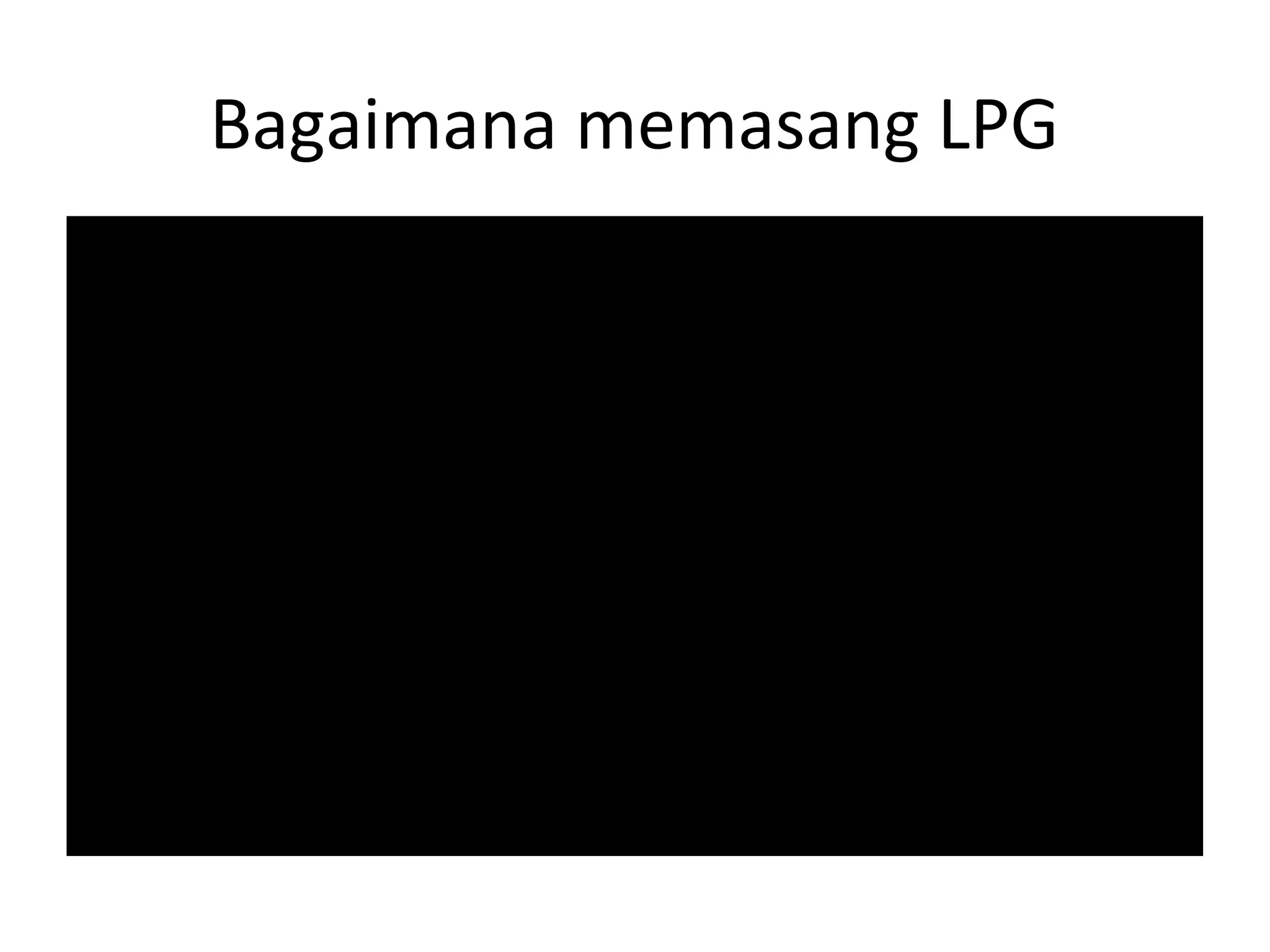 Bagaimana memasang LPG
 