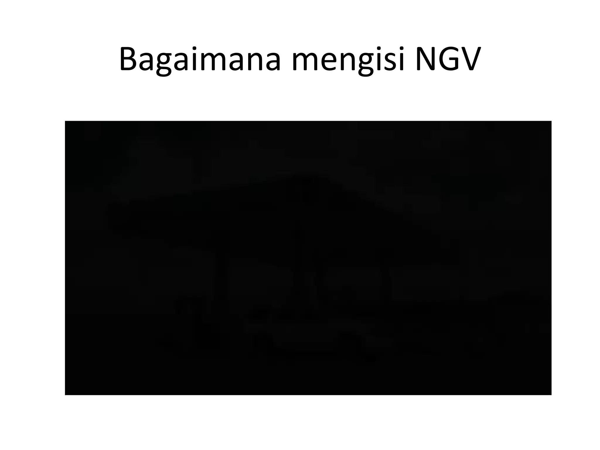 Bagaimana mengisi NGV
 