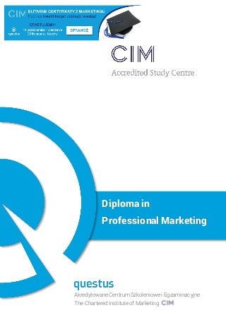 Akredytowane Centrum Szkoleniowe i Egzaminacyjne
The Chartered Institute of Marketing
Diploma in
Professional Marketing
 