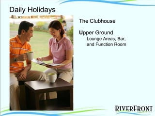 Daily Holidays The Clubhouse U pper Ground Lounge Areas, Bar,  and Function Room 