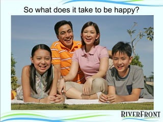 So what does it take to be happy? 