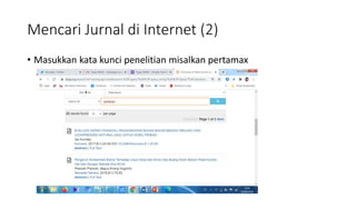 Mencari Jurnal di Internet (2)
• Masukkan kata kunci penelitian misalkan pertamax
 